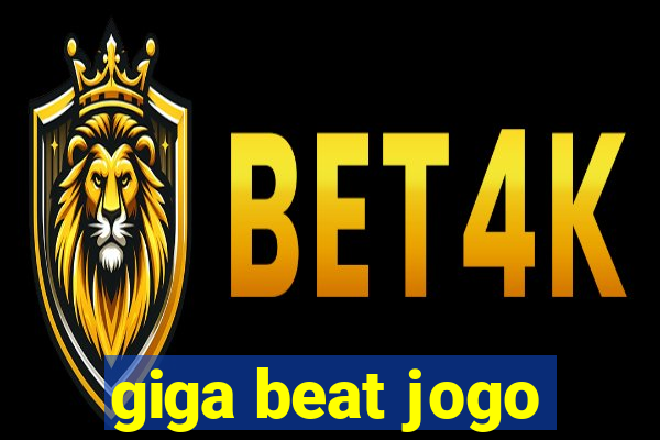 giga beat jogo